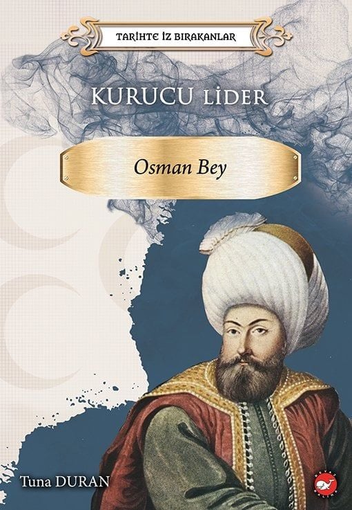 Tarihte İz Bırakanlar - Kurucu Lider Osman Bey