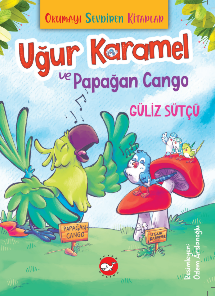Okumayı Sevdiren Kitaplar - Uğur Karamel ve Papağan Cango