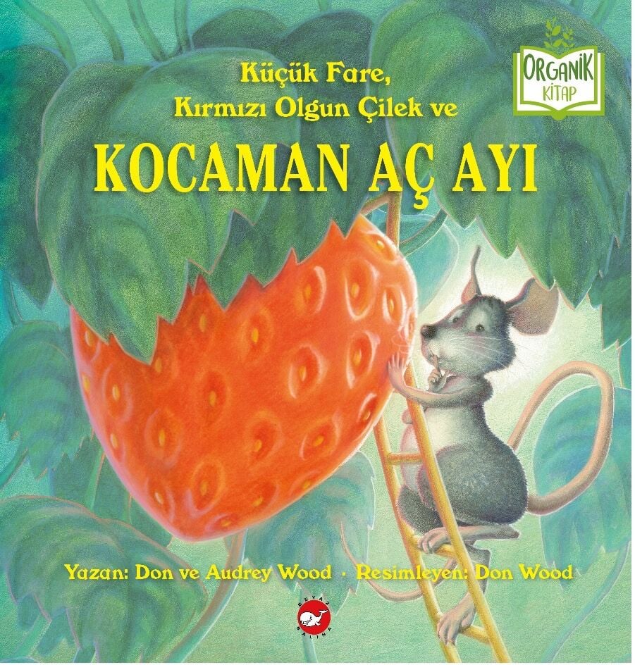 Küçük Fare, Kırmızı Olgun Çiçek ve Kocaman Aç Ayı - Organik Kitap