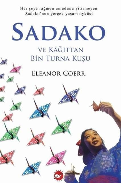 Sadako ve Kağıttan Bin Turna Kuşu (Yenilenmiş Baskı)